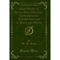 Half-Hours of Blind Man's Holiday, or Summer an...