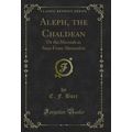 Aleph, the Chaldean: Or the Messiah as Seen Fro...