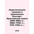 Cyrillic Editions in the Depositories of the Rostov-Yaroslavl Land 1493-1652, 16