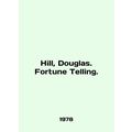 Hill, Douglas. Fortune Telling. In English /Hill, Douglas. Fortune Telling.