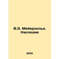 W.E. Meyerhold. Legacy In Russian /V.E. Meyerkh...