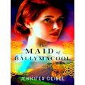 The Maid Of Ballymacool A Novel