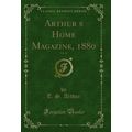 Arthurs Home Magazine, 1880, Vol. 48 (Classic ...