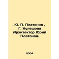 Yuri P. Platonov, G. Kuleshova Architect Yuri P...