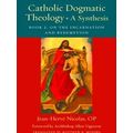 Thomistic Ressourcement Series: Catholic Dogmatic Theology: A Synthesis