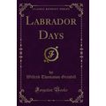 Labrador Days (Classic Reprint)
