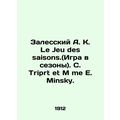 Zalessky A. K. Le Jeu des saisons. C. Triprt et...