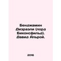 Benjamin Disraeli (Lord Beaconsfield). David Al...