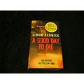 A Good Day To Die by Simon Kernick
