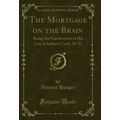 The Mortgage on the Brain: Being the Confession...