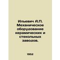 Ilyevich A.P. Mechanical equipment of ceramic a...