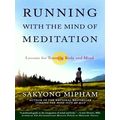 Running With the Mind of Meditation - Lessons for Training Body and Mind by Saky