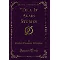 "Tell It Again Stories (Classic Reprint)"