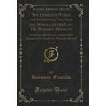 The Complete Works, in Philosophy, Politics, an...