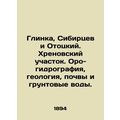 Glinka, Sibertsev and Ototsky. Khrenov site. Oro-hydrography, geology, soils an