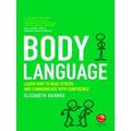 Body Language: Learn How to Read Others and Communicate with Confidence