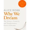 Why We Dream The Science, Creativity And Transf...