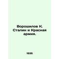 Voroshilov K. Stalin and the Red Army. In Russi...