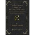 The Lilliputian Library, or Gulliver's Museum: ...