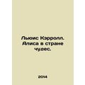 Lewis Carroll. Alice in Wonderland. In Russian ...