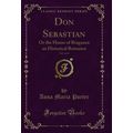 Don Sebastian, Vol. 4 of 4: Or the House of Bra...