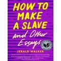 How To Make A Slave And Other Essays 21St Century Essays