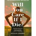Will You Care If I Die?