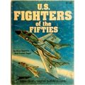 U.S. Fighters of the Fifties by Nico Sgarlato; Franco Ragni