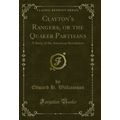 Clayton's Rangers, or the Quaker Partisans: A S...