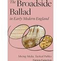 The Broadside Ballad in Early Modern England Moving Media, Tactical Publics Mate