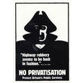 Anti Public Service Privatisation Dick Turpin P...