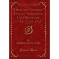 Diary and Notes of Horace Templeton, Late Secre...