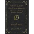 Four Years in the Underbrush: Adventures as a W...