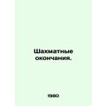 Chess endings. In Russian (ask us if in doubt)/Shakhmatnye okonchaniya.