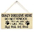 Crazy Dogs Live Here Do Not Knock They Will Bar...