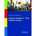 A Study Guide For Liliana Heker's The Stolen Party