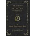 The Infidel, or the Fall of Mexico, Vol. 1 of 2...