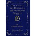 The Nuns of the Desert, or the Woodland Witches...