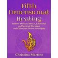 Fifth Dimensional Healing by Christina Martine