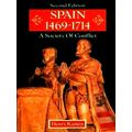 Spain: 1469-1714 - A Society of Conflict by Henry Kamen