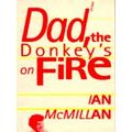 Dad, The Donkey's On Fire