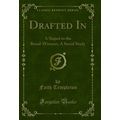 Drafted In: A Sequel to the Bread-Winners; A So...