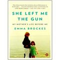 She Left Me the Gun: My Mother's Life Before Me by Emma Brockes