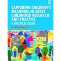 Capturing Children's Meanings in Early Childhood Research and Practice