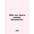 1941: Book One. Documents. In Russian /1941 god...