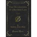 The Occupations of a Retired Life, Vol. 2 of 3:...