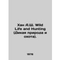 Khan A.S. Wild Life and Hunting. In English (ask us if in doubt)/Khan A.Sh. Wild