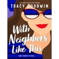 With Neighbors Like This