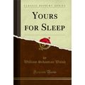 Yours for Sleep (Classic Reprint)