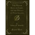The Rover Boys in Camp, or the Rivals of Pine I...